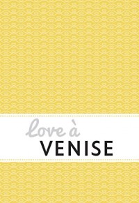 Love à Venise: Un guide « feel good » (Love in the City)
