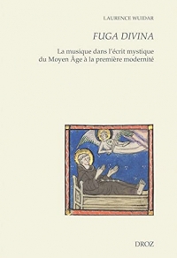 Fuga divina: La musique dans l'écrit mystique du Moyen Age à la première modernité