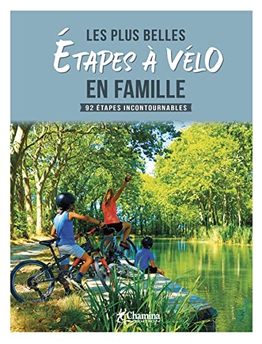 Les plus belles etapes a velo en famille - 92 etapes incontournables