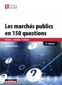 les marchés publics en 100 questions: Passation-Exécution-Evaluation