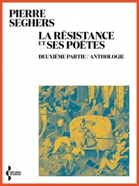 La Résistance et ses poètes. Anthologie
