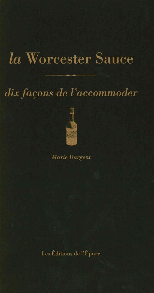 La Worcester Sauce : Dix façons de l'accommoder