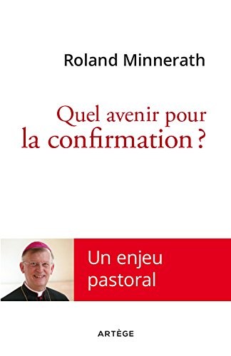 Quel avenir pour la confirmation ?: Un enjeu pastoral