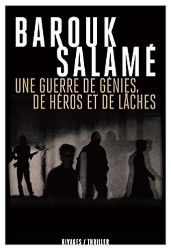 Une guerre de génies, de héros et de lâches.