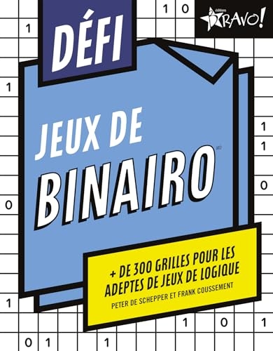Défi - Binairo: + 300 grilles pour les adeptes de jeux de logique