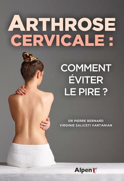 Arthrose cervicale comment j'ai échappé au pire