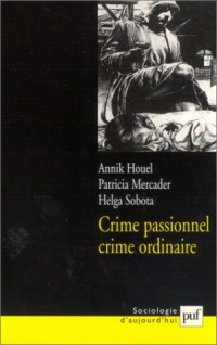 Crime passionnel, crime ordinaire ?