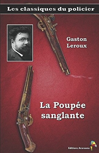 La Poupée sanglante - Gaston Leroux: Les classiques du policier (10) [9782378840792]