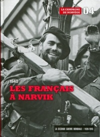 1940 : les Français a Narvik - Tome 4 - La campagne de Norvège. Accompagné d'un dvd La Scandinavie envahie