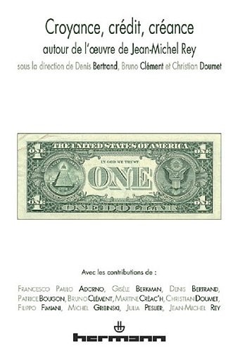 Croyance, crédit, créance: Autour de l' uvre de Jean-Michel Rey