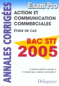Action et Communication Commerciales Bac STT Etude de cas : Annales corrigées