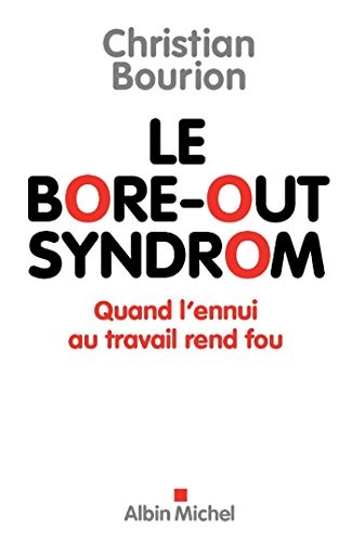 LE BORE-OUT SYNDROM- Quand l'ennui au travail rend fou