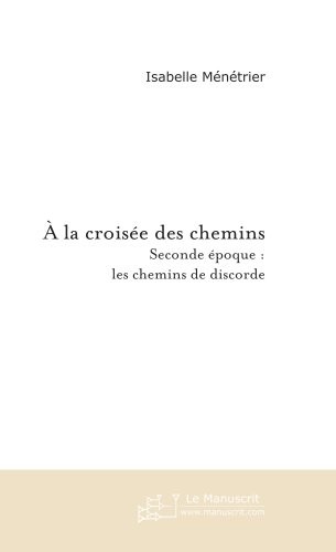 A la Croisée des Chemins, les chemins de discorde [9782748160789]