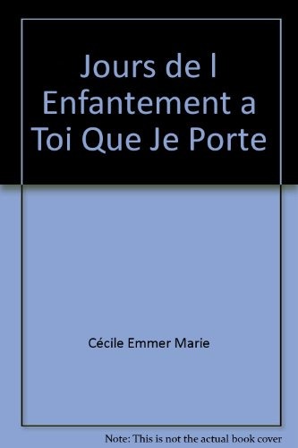Jours de l'enfantement. A toi que je porte