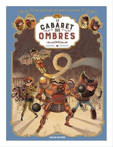 Une aventure des Spectaculaires, Tome 1 : Le cabaret des ombres