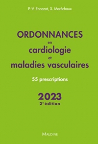 Ordonnances en cardiologie et maladies vasculaires 2023 - 2e édition: 55 prescriptions