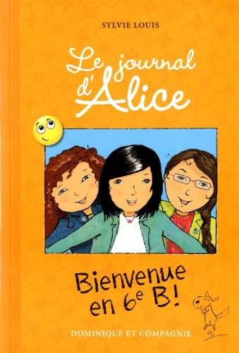 Le Journal d'Alice - tome 6 Bienvenue en 6eme B !