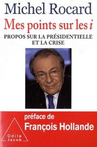 Mes points sur les i  : Propos sur la présidentielle et la crise