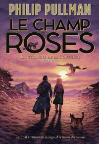 La trilogie de la Poussière - Le champ de roses (3)