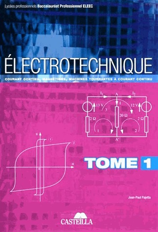 Electrotechnique Bac Pro ELEEC : Tome 1, Courant continu, magnétisme, machines tournantes à courant continu