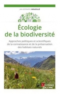 Ecologie de la biodiversité: Approches politiques et scientifiques de la connaissance et de la préservation des habitats naturels