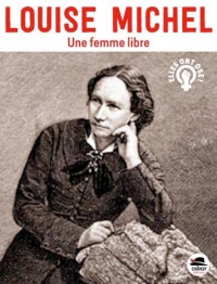 LOUISE MICHEL: Une femme libre