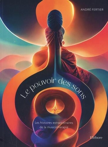 Le pouvoir des sons: Les histoires extraordinaires de la musicothérapie