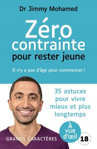 ZERO CONTRAINTE POUR RESTER JEUNE: Grands caractères, édition accessible pour les malvoyants