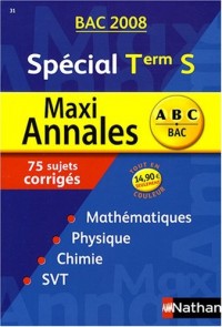 Maxi Annales Spécial Tle S : Sujets corrigés