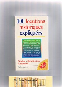 100 LOCUTIONS HISTORIQUES EXPLIQUEES
