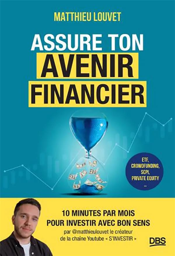 Assure ton avenir financier: ETF, crowdfunding, SCPI, Private Equity :10 minutes par mois pour investir avec bon sens