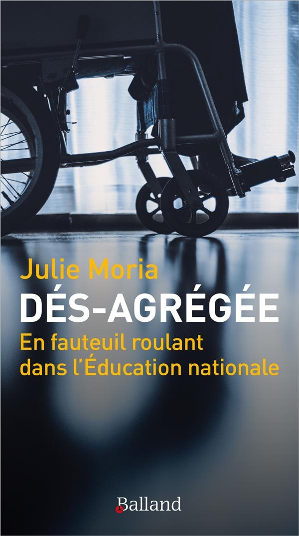Dés-agrégée: Un fauteuil roulant dans l'Éducation nationale.