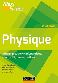 Maxi fiches de Physique - 2e éd - Mécanique, thermodynamique, électricité, ondes, optique