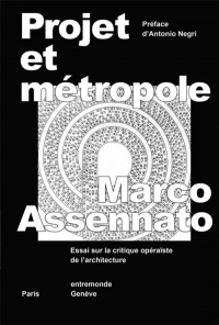 Projet et Metropole - Essai Sur la Critique Operaiste de l'Architecture