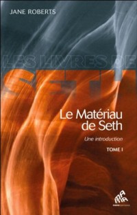 Le Matériau de Seth - Une introduction - T1