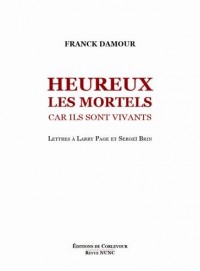 Heureux les mortels car ils sont vivants : Lettres ouvertes à Larry Page et Sergey Brin