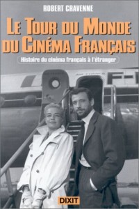 Le tour du monde du cinéma français : Histoire du cinéma français à l'étranger