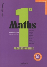Ressources et pratiques Maths 1re Bac Pro Industriel (A et B) - Livre élève - Ed.2010
