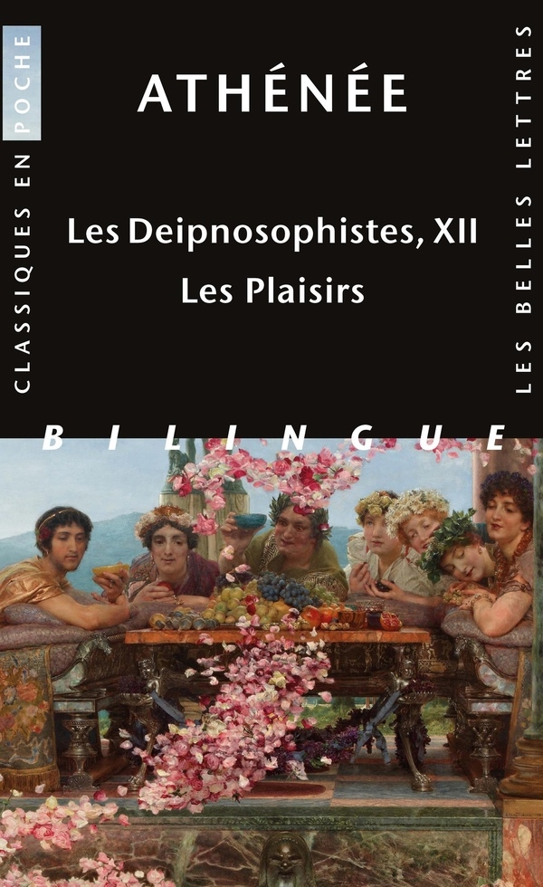 Les Deipnosophistes, livre XII: Les plaisirs