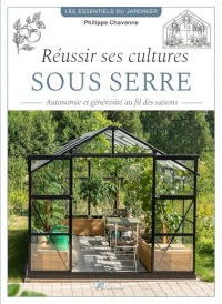 Réussir ses cultures sous serre: Générosité et autonomie au fil des saisons