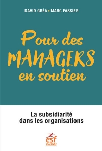 Subsidiarité et management: Favoriser des relations vertueuses dans les organisations