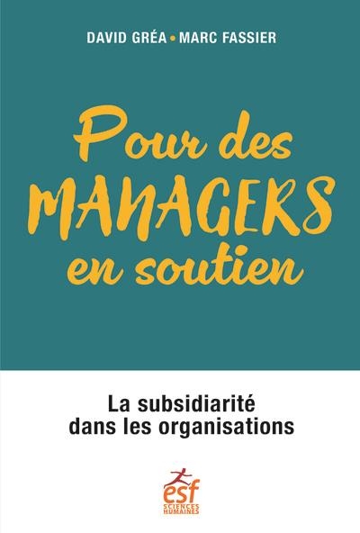 Subsidiarité et management: Favoriser des relations vertueuses dans les organisations