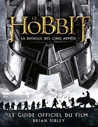 Le Hobbit - La Bataille des cinq armées. Le Guide officiel du film