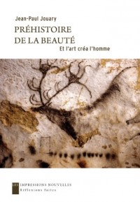 Préhistoire de la beauté : Et l'art crée l'homme