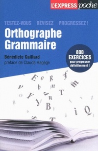 Orthographe, grammaire, testez-vous, révisez, progressez !