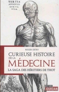 Curieuse histoire de la médecine - La saga des héritiers de Thot