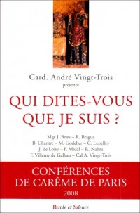 Qui dites-vous que je suis ? : Conférences de Carême à Notre-Dame de Paris