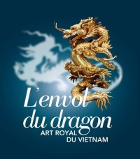 L'envol du dragon : Art royal du Vietnam