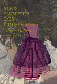 Sous l'empire des crinolines : Musée Galliera, 29 novembre 2008-26 avril 2009
