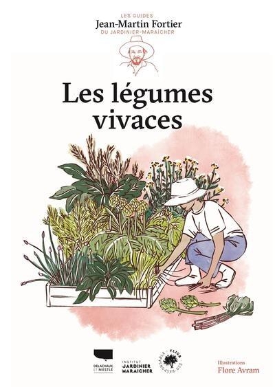 Les Légumes vivaces: Les Guides du jardinier-maraîcher